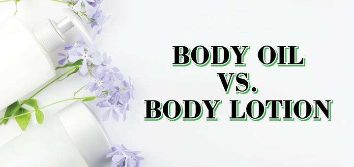 BODY OIL VS BODY LOTION